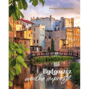 Bydgoszcz wodne impresje - Justyna Szelągowska
