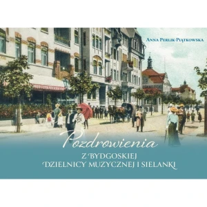 Pozdrowienia z bydgoskiej Dzielnicy Muzycznej i Sielanki